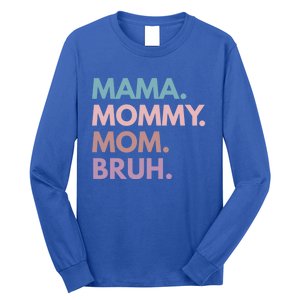 Mama Mommy Mom Bruh Gift Long Sleeve Shirt