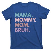 Mama Mommy Mom Bruh Gift T-Shirt