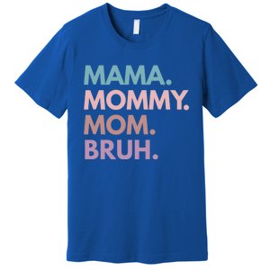 Mama Mommy Mom Bruh Gift Premium T-Shirt