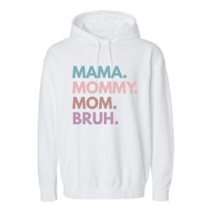 Mama Mommy Mom Bruh Gift Garment-Dyed Fleece Hoodie