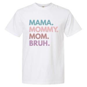 Mama Mommy Mom Bruh Gift Garment-Dyed Heavyweight T-Shirt