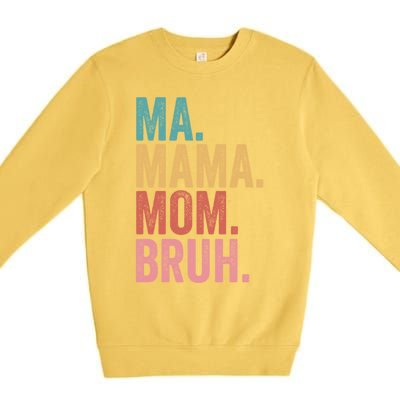 Ma Mama Mom Bruh Mothers Day Funny Vintage For Mother Gift Premium Crewneck Sweatshirt