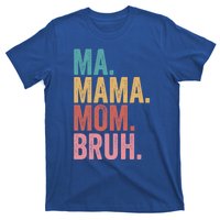 Ma Mama Mom Bruh Mothers Day Funny Vintage For Mother Gift T-Shirt