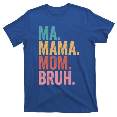 Ma Mama Mom Bruh Mothers Day Funny Vintage For Mother Gift T-Shirt