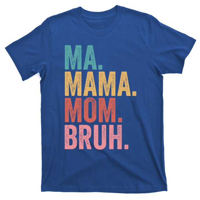 Ma Mama Mom Bruh Mothers Day Funny Vintage For Mother Gift T-Shirt