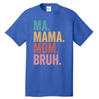 Ma Mama Mom Bruh Mothers Day Funny Vintage For Mother Gift Tall T-Shirt