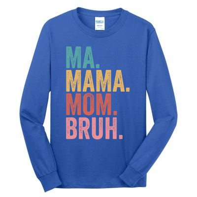 Ma Mama Mom Bruh Mothers Day Funny Vintage For Mother Gift Tall Long Sleeve T-Shirt