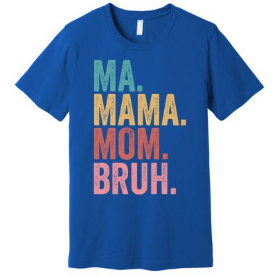 Ma Mama Mom Bruh Mothers Day Funny Vintage For Mother Gift Premium T-Shirt