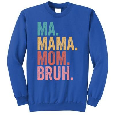 Ma Mama Mom Bruh Mothers Day Funny Vintage For Mother Gift Tall Sweatshirt