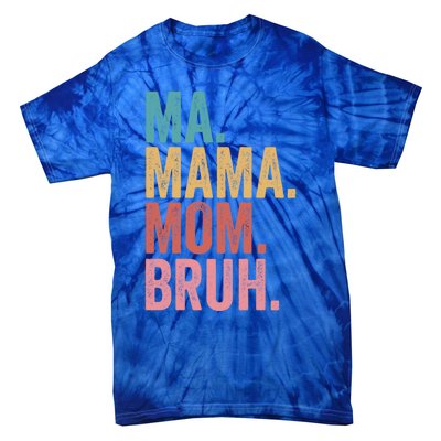 Ma Mama Mom Bruh Mothers Day Funny Vintage For Mother Gift Tie-Dye T-Shirt