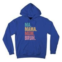 Ma Mama Mom Bruh Mothers Day Funny Vintage For Mother Gift Tall Hoodie