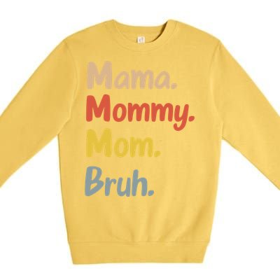 Mama Mommy Mom Bruh Premium Crewneck Sweatshirt