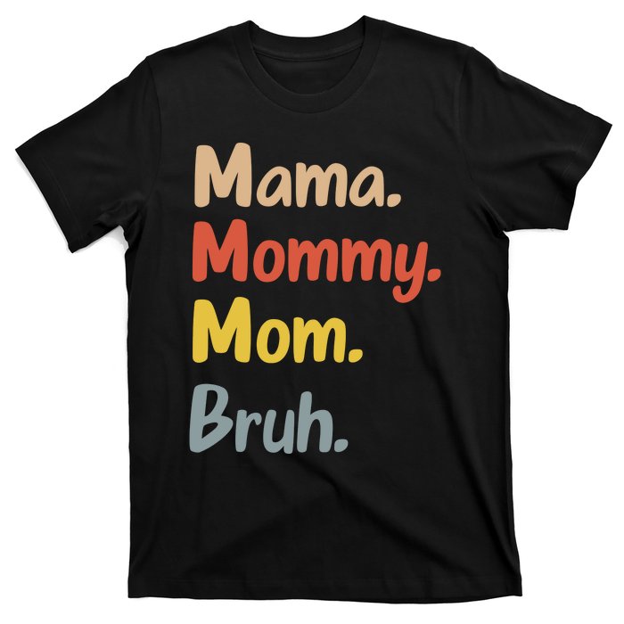 Mama Mommy Mom Bruh T-Shirt