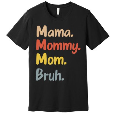 Mama Mommy Mom Bruh Premium T-Shirt