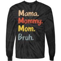 Mama Mommy Mom Bruh Tie-Dye Long Sleeve Shirt