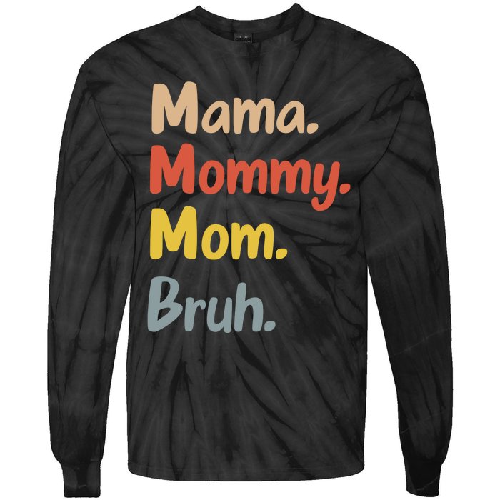 Mama Mommy Mom Bruh Tie-Dye Long Sleeve Shirt