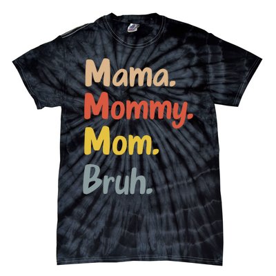 Mama Mommy Mom Bruh Tie-Dye T-Shirt