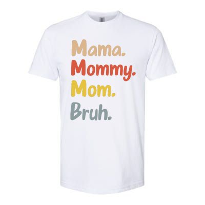 Mama Mommy Mom Bruh Softstyle CVC T-Shirt