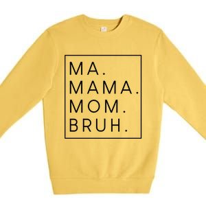 Ma Mama Mom Bruh Gift Premium Crewneck Sweatshirt