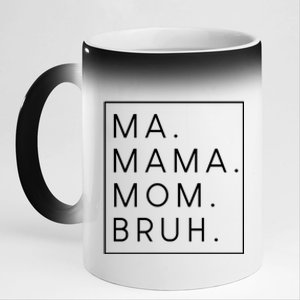 Ma Mama Mom Bruh Gift 11oz Black Color Changing Mug