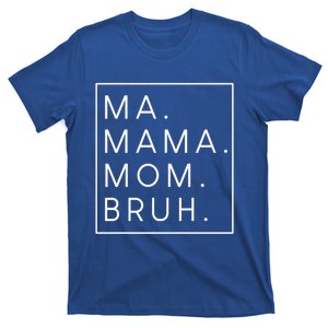 Ma Mama Mom Bruh Gift T-Shirt