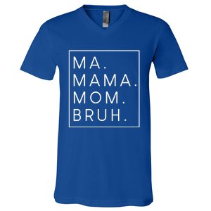 Ma Mama Mom Bruh Gift V-Neck T-Shirt