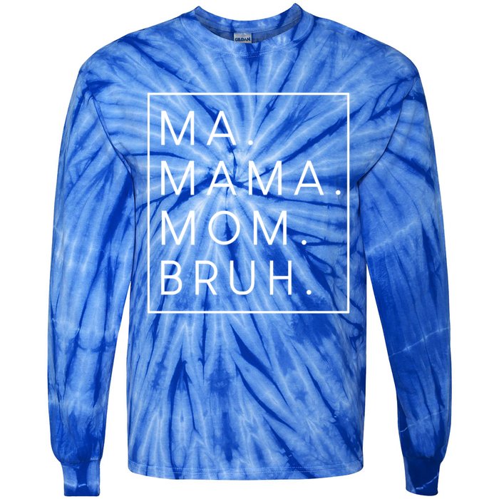 Ma Mama Mom Bruh Gift Tie-Dye Long Sleeve Shirt