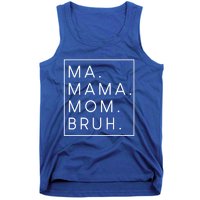 Ma Mama Mom Bruh Gift Tank Top