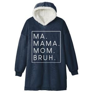 Ma Mama Mom Bruh Gift Hooded Wearable Blanket