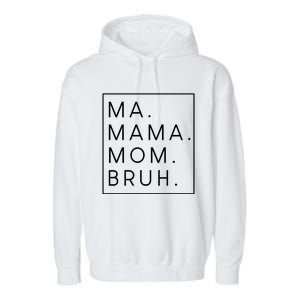 Ma Mama Mom Bruh Gift Garment-Dyed Fleece Hoodie