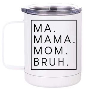 Ma Mama Mom Bruh Gift 12 oz Stainless Steel Tumbler Cup