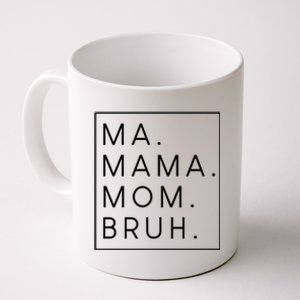 Ma Mama Mom Bruh Gift Coffee Mug