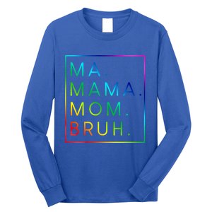 Ma Mama Mom Bruh Gift Long Sleeve Shirt