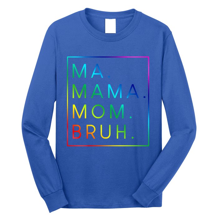 Ma Mama Mom Bruh Gift Long Sleeve Shirt