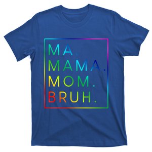 Ma Mama Mom Bruh Gift T-Shirt