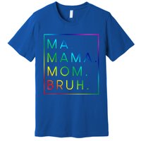 Ma Mama Mom Bruh Gift Premium T-Shirt