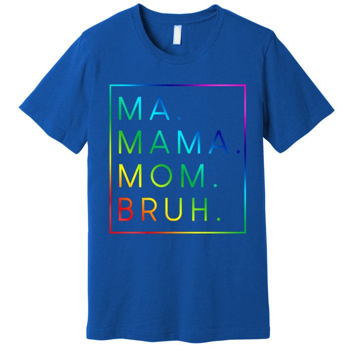 Ma Mama Mom Bruh Gift Premium T-Shirt