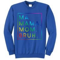 Ma Mama Mom Bruh Gift Tall Sweatshirt