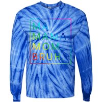 Ma Mama Mom Bruh Gift Tie-Dye Long Sleeve Shirt