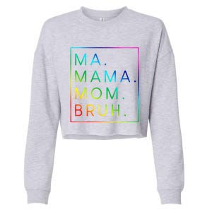 Ma Mama Mom Bruh Gift Cropped Pullover Crew