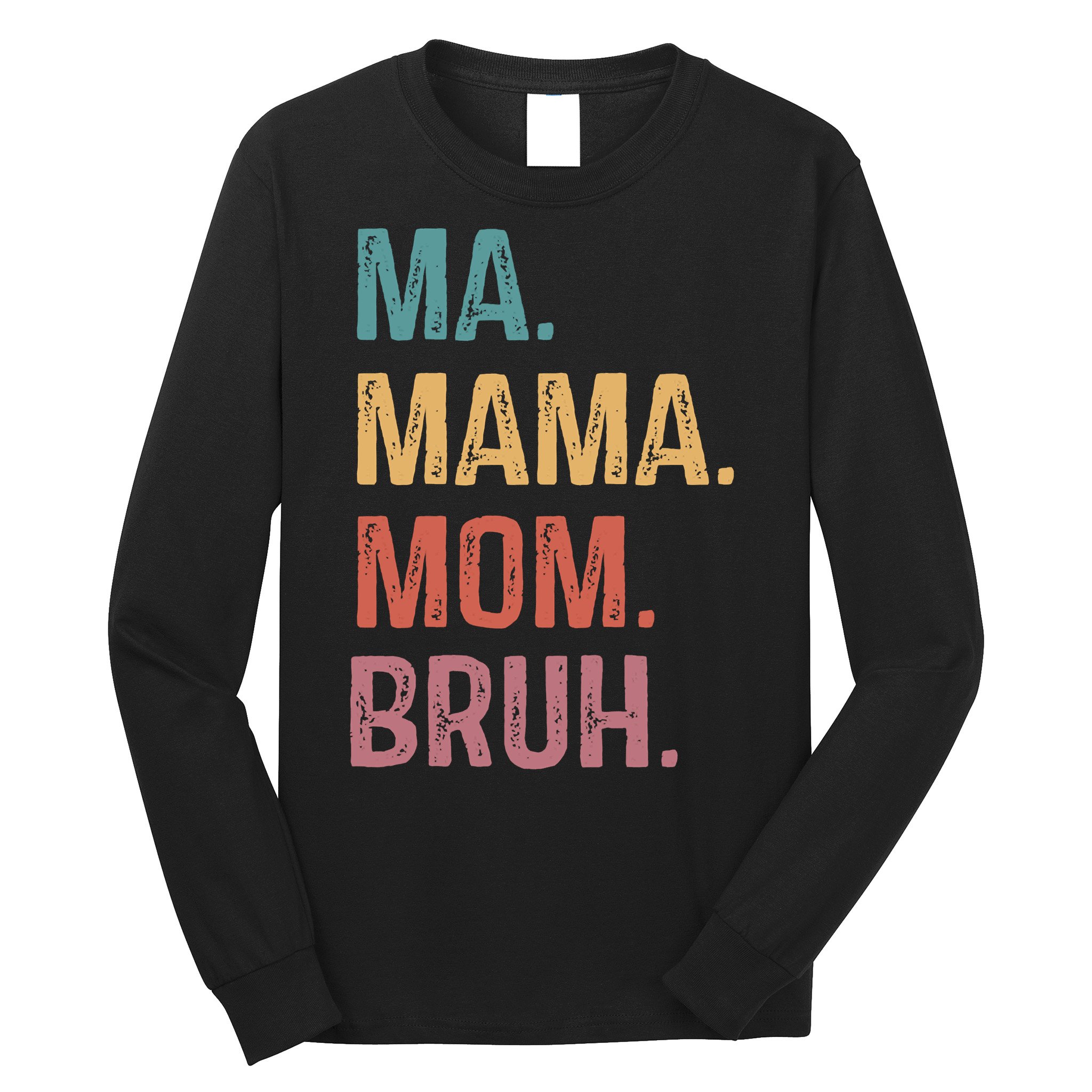 Ma Mama Mom Bruh Mommy Funny Saying Mother Long Sleeve Shirt