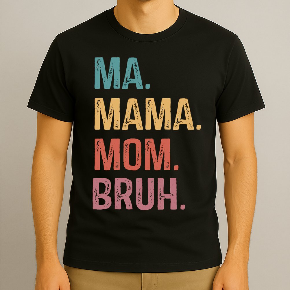 Ma Mama Mom Bruh Mommy Funny Saying Mother T-Shirt