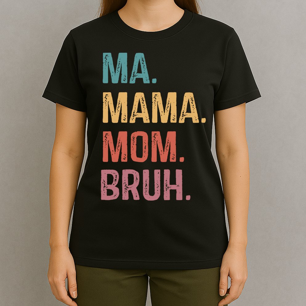 Ma Mama Mom Bruh Mommy Funny Saying Mother T-Shirt