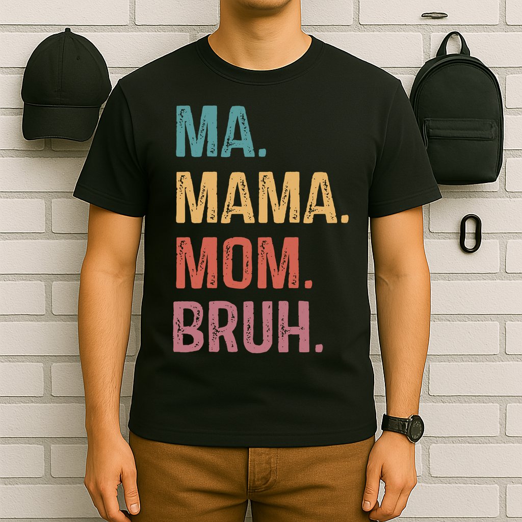 Ma Mama Mom Bruh Mommy Funny Saying Mother T-Shirt