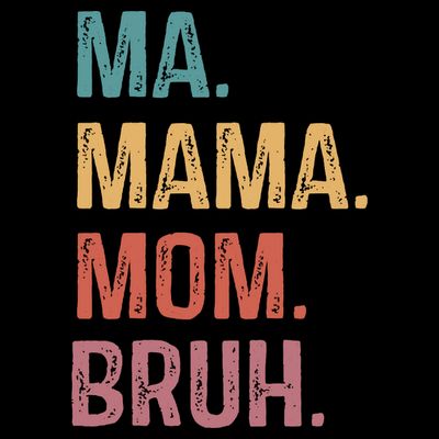 Ma Mama Mom Bruh Mommy Funny Saying Mother T-Shirt