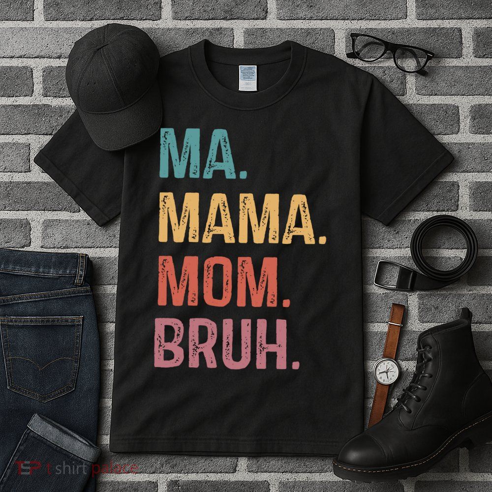 Ma Mama Mom Bruh Mommy Funny Saying Mother Tall T-Shirt