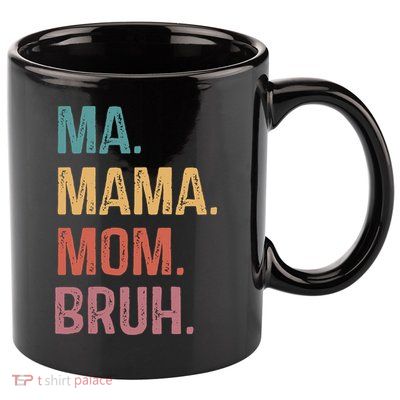 Ma Mama Mom Bruh Mommy Funny Saying Mother 11oz C Handle Ceramic Mug