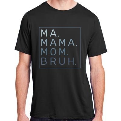 Ma Mama Mom Bruh Mother Mommy Adult ChromaSoft Performance T-Shirt