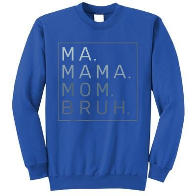 Ma Mama Mom Bruh Mother Mommy Sweatshirt