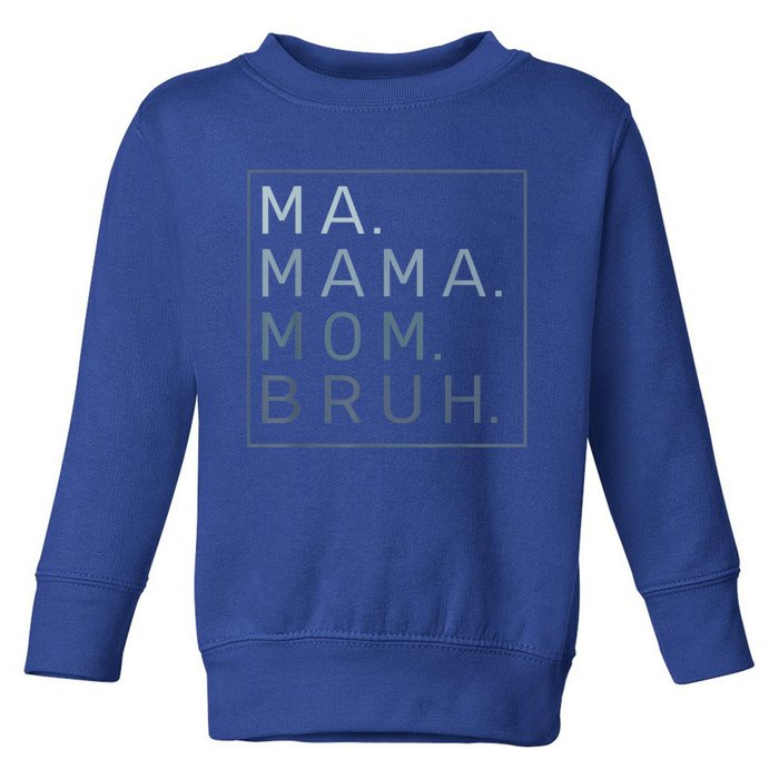 Ma Mama Mom Bruh Mother Mommy Toddler Sweatshirt